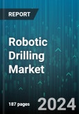 Robotic Drilling Market by Component, Installation, Deployment, End-User - Global Forecast 2025-2030- Product Image