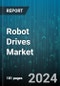 Robot Drives Market by Type, Component, End-User - Global Forecast 2025-2030 - Product Thumbnail Image