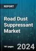 Road Dust Suppressant Market by Product Type, Application, End-Use Sector, Binding Agent - Global Forecast 2025-2030- Product Image