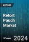 Retort Pouch Market by Product Type, Material Type, End-User - Global Forecast 2025-2030 - Product Image