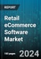 Retail eCommerce Software Market by Deployment, End User - Global Forecast 2025-2030 - Product Image