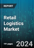 Retail Logistics Market by Type, Mode of Transport, Solution, Distribution, End-Use - Global Forecast 2025-2030- Product Image