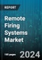 Remote Firing Systems Market by Device, Connectivity, Application - Global Forecast 2025-2030 - Product Thumbnail Image