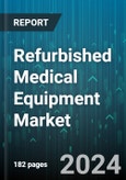 Refurbished Medical Equipment Market by Product, End-User - Global Forecast 2025-2030- Product Image