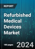 Refurbished Medical Devices Market by Product, Application, End-User - Global Forecast 2025-2030- Product Image