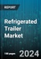 Refrigerated Trailer Market by Product Type (Food & Beverage, Industrial Chemicals, Pharmaceuticals), Category (Multi-Temperature Trailers, Single-Temperature Trailers, Specialized Pharma Trailers), Refrigeration Unit, Operation Model, End-User - Global Forecast 2025-2030 - Product Image