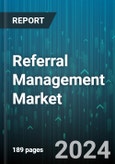 Referral Management Market by Component, Type, Delivery Mode, End User - Global Forecast 2025-2030- Product Image