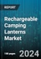 Rechargeable Camping Lanterns Market by Product Type, Application, Power Source - Global Forecast 2025-2030 - Product Image