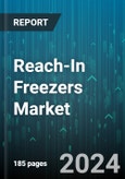 Reach-In Freezers Market by Type, Capacity, Application - Global Forecast 2025-2030- Product Image