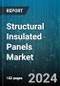 Structural Insulated Panels Market by Product, Application - Global Forecast 2025-2030 - Product Thumbnail Image