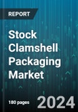 Stock Clamshell Packaging Market by Product, Material, Application - Global Forecast 2025-2030- Product Image