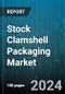 Stock Clamshell Packaging Market by Product, Material, Application - Global Forecast 2025-2030 - Product Image