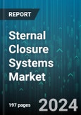 Sternal Closure Systems Market by Product, Material, Procedure - Global Forecast 2025-2030- Product Image