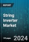 String Inverter Market by Power Rating, Phase, System Type, End-User - Global Forecast 2025-2030 - Product Thumbnail Image