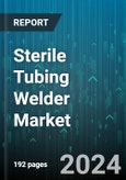 Sterile Tubing Welder Market by Mode, Application, End-user - Global Forecast 2025-2030- Product Image