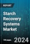 Starch Recovery Systems Market by Products, Utility, Manufacturing Size - Global Forecast 2025-2030 - Product Thumbnail Image