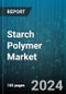 Starch Polymer Market by Polymer Type, End-User Industry - Global Forecast 2025-2030 - Product Thumbnail Image