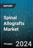 Spinal Allografts Market by Type, Method, End-User - Global Forecast 2025-2030- Product Image