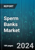 Sperm Banks Market by Donor Type, Service Type, Application, End Use - Global Forecast 2025-2030- Product Image