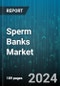 Sperm Banks Market by Donor Type, Service Type, Application, End Use - Global Forecast 2025-2030 - Product Thumbnail Image