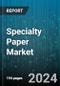 Specialty Paper Market by Type, Material, Application - Global Forecast 2025-2030 - Product Thumbnail Image