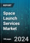 Space Launch Services Market by Service, Payload, Launch Vehicle Size, Orbit, Launch Platform, End User - Global Forecast 2025-2030 - Product Thumbnail Image