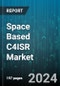 Space Based C4ISR Market by Functions, End-User - Global Forecast 2025-2030 - Product Thumbnail Image