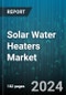 Solar Water Heaters Market by Type, Capacity, Application, End-User - Global Forecast 2025-2030 - Product Image