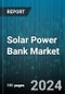 Solar Power Bank Market by Type, Battery, Capacity, End-User - Global Forecast 2025-2030 - Product Image