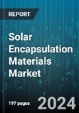 Solar Encapsulation Materials Market by Material Type, Application - Global Forecast 2025-2030- Product Image