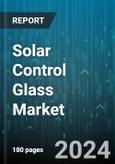 Solar Control Glass Market by Product, Application - Global Forecast 2025-2030- Product Image