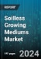 Soilless Growing Mediums Market by Product, Farming Type, Distribution Channel, Application - Global Forecast 2025-2030 - Product Thumbnail Image