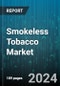 Smokeless Tobacco Market by Type, Form, Route, Distribution Channel - Global Forecast 2025-2030 - Product Image