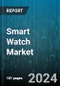 Smart Watch Market by Product Type, Operating System, Display Type, Connectivity, Application, Material, Sales Channel - Global Forecast 2025-2030 - Product Image