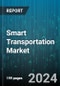 Smart Transportation Market by Component, Transportation Type, Technologies, Application - Global Forecast 2025-2030 - Product Thumbnail Image