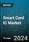 Smart Card IC Market by Type, Architecture, Interface, Application, End-user - Global Forecast 2025-2030 - Product Image