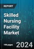 Skilled Nursing Facility Market by Type, Ownership, Service - Global Forecast 2025-2030- Product Image