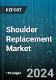 Shoulder Replacement Market by Type, Application, End User - Global Forecast 2025-2030- Product Image