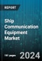 Ship Communication Equipment Market by Product, Type, Communication, Platform, Application - Global Forecast 2025-2030 - Product Thumbnail Image