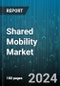 Shared Mobility Market by Type, Vehicle Type, Business Model - Global Forecast 2025-2030 - Product Image