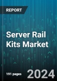 Server Rail Kits Market by Type, Application - Global Forecast 2025-2030- Product Image