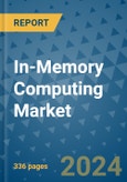 In-Memory Computing Market - Global Industry Analysis, Size, Share, Growth, Trends, and Forecast 2024-2031- (By Derivatives Coverage, Geographic Coverage and By Company)- Product Image