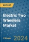 Electric Two Wheelers Market - Global Industry Analysis, Size, Share, Growth, Trends, and Forecast 2024-2031- (By Derivatives Coverage, Geographic Coverage and By Company) - Product Thumbnail Image