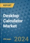 Desktop Calculator Market - Global Industry Analysis, Size, Share, Growth, Trends, and Forecast 2024-2031- (By Derivatives Coverage, Geographic Coverage and By Company) - Product Image