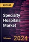 Specialty Hospitals Market Size and Forecast, Global and Regional Share, Trend, and Growth Opportunity Analysis Report Coverage: By Specialty Type, Service Type, Hospital Type, and Geography - Product Thumbnail Image