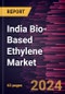 India Bio-Based Ethylene Market Size and Forecast, Country Share, Trend, and Growth Opportunity Analysis Report Coverage: By Raw Material and End-Use Industry - Product Thumbnail Image