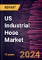 US Industrial Hose Market Size and Forecast, Country Share, Trend, and Growth Opportunity Analysis Report Coverage: By Material Type and End-Use Industry - Product Thumbnail Image