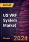 US VRF System Market Size and Forecast, Regional Share, Trend, and Growth Opportunity Analysis Report Coverage: By Component, System Type, and Application - Product Image