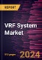 VRF System Market Size and Forecast, Global and Regional Share, Trend, and Growth Opportunity Analysis Report Coverage: By Component, System Type, Application, and Geography - Product Image