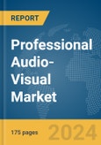 Professional Audio-Visual (Pro AV) Market Report 2024- Product Image